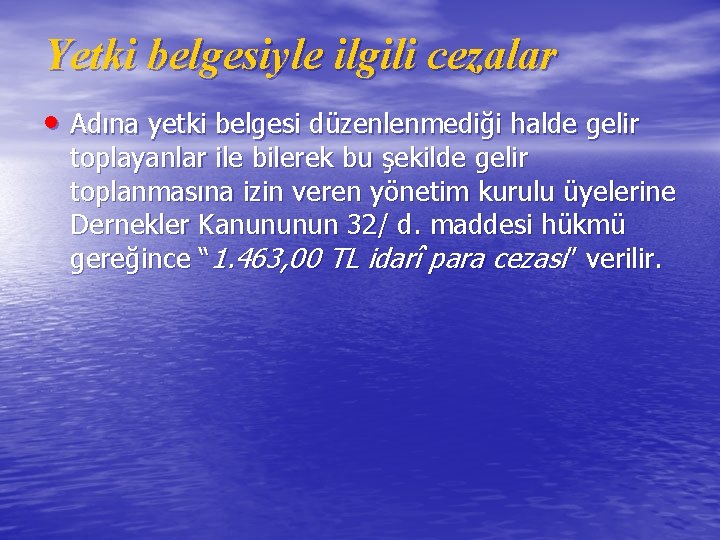 Yetki belgesiyle ilgili cezalar • Adına yetki belgesi düzenlenmediği halde gelir toplayanlar ile bilerek