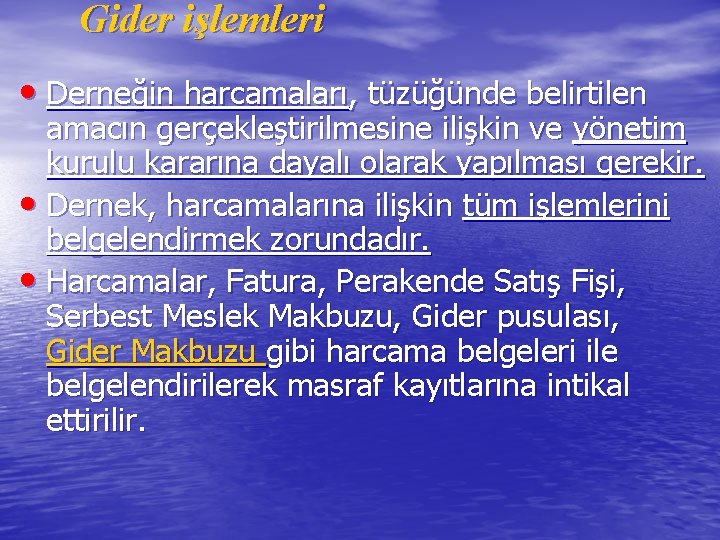 Gider işlemleri • Derneğin harcamaları, tüzüğünde belirtilen amacın gerçekleştirilmesine ilişkin ve yönetim kurulu kararına