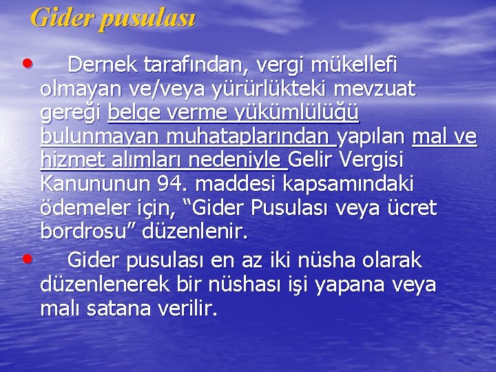 Gider pusulası • Dernek tarafından, vergi mükellefi olmayan ve/veya yürürlükteki mevzuat gereği belge verme