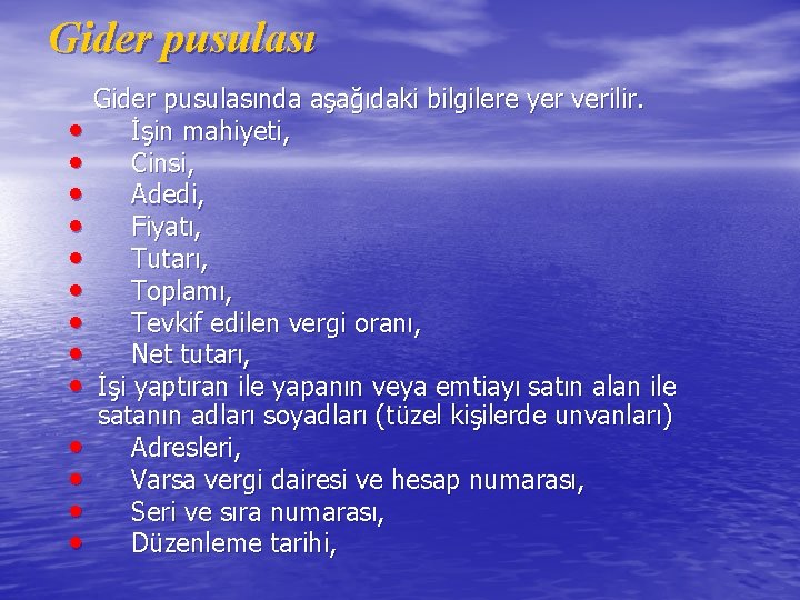 Gider pusulası Gider pusulasında aşağıdaki bilgilere yer verilir. • İşin mahiyeti, • Cinsi, •