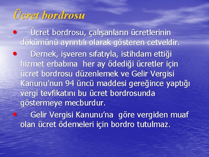 Ücret bordrosu • Ücret bordrosu, çalışanların ücretlerinin • • dökümünü ayrıntılı olarak gösteren cetveldir.