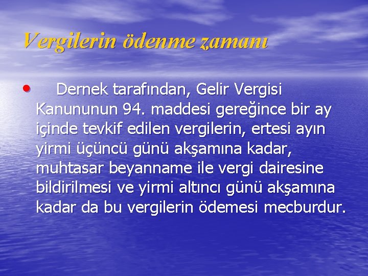 Vergilerin ödenme zamanı • Dernek tarafından, Gelir Vergisi Kanununun 94. maddesi gereğince bir ay