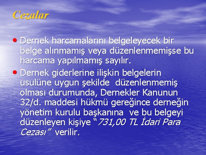 Cezalar • Dernek harcamalarını belgeleyecek bir belge alınmamış veya düzenlenmemişse bu harcama yapılmamış sayılır.