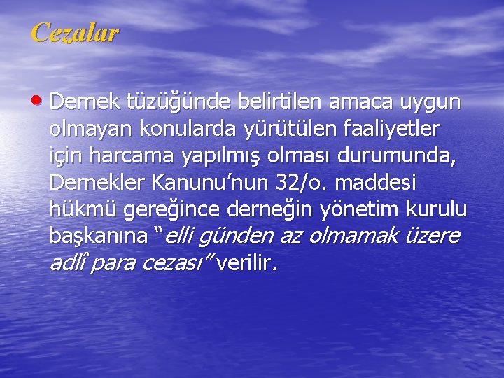 Cezalar • Dernek tüzüğünde belirtilen amaca uygun olmayan konularda yürütülen faaliyetler için harcama yapılmış