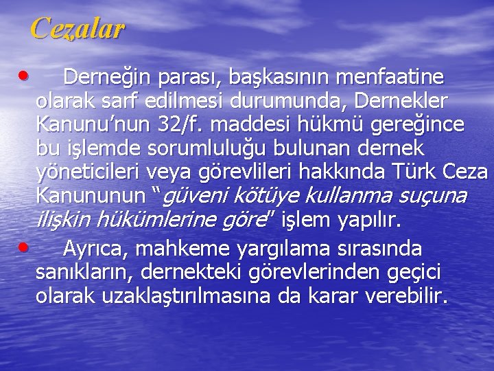 Cezalar • Derneğin parası, başkasının menfaatine olarak sarf edilmesi durumunda, Dernekler Kanunu’nun 32/f. maddesi