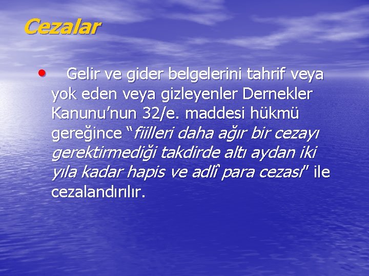 Cezalar • Gelir ve gider belgelerini tahrif veya yok eden veya gizleyenler Dernekler Kanunu’nun