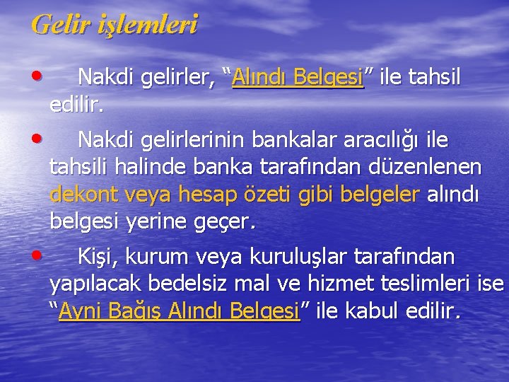 Gelir işlemleri • Nakdi gelirler, “Alındı Belgesi” ile tahsil edilir. • Nakdi gelirlerinin bankalar