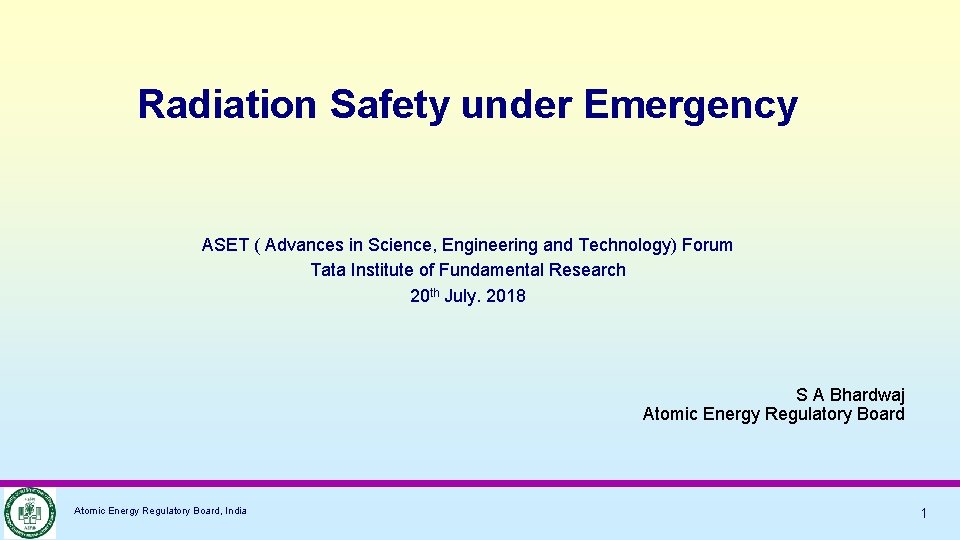 Radiation Safety under Emergency ASET ( Advances in Science, Engineering and Technology) Forum Tata