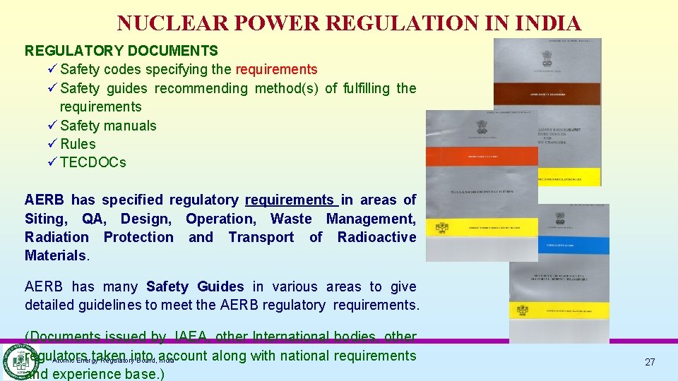 NUCLEAR POWER REGULATION IN INDIA REGULATORY DOCUMENTS ü Safety codes specifying the requirements ü
