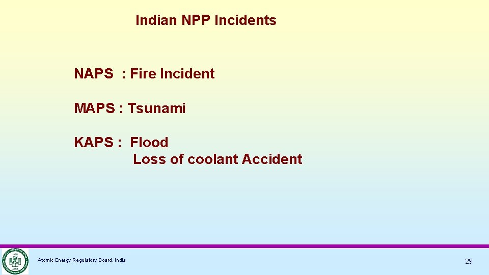 Indian NPP Incidents NAPS : Fire Incident MAPS : Tsunami KAPS : Flood Loss
