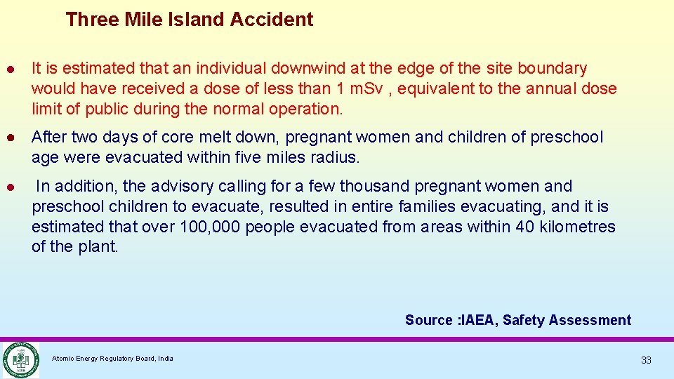 Three Mile Island Accident It is estimated that an individual downwind at the edge
