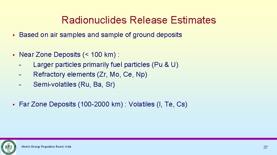 Radionuclides Release Estimates § Based on air samples and sample of ground deposits §