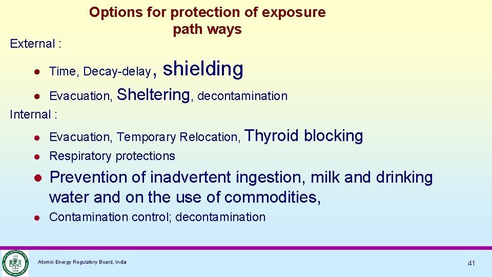 External : Options for protection of exposure path ways ● Time, Decay-delay , shielding