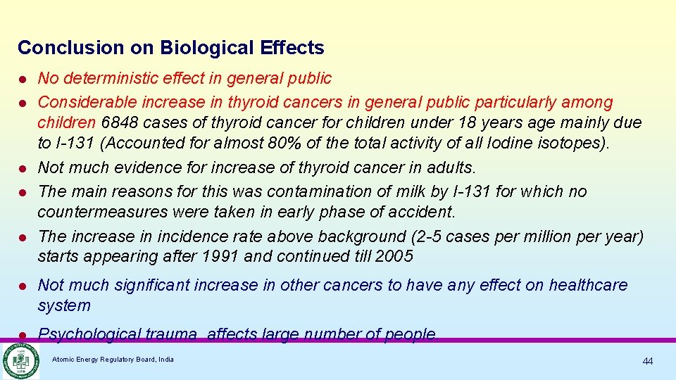 Conclusion on Biological Effects No deterministic effect in general public Considerable increase in thyroid