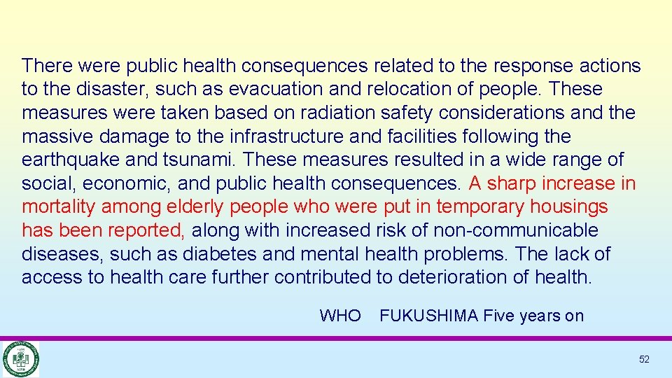 to health care further contributed to deterioration of health. There were public health consequences