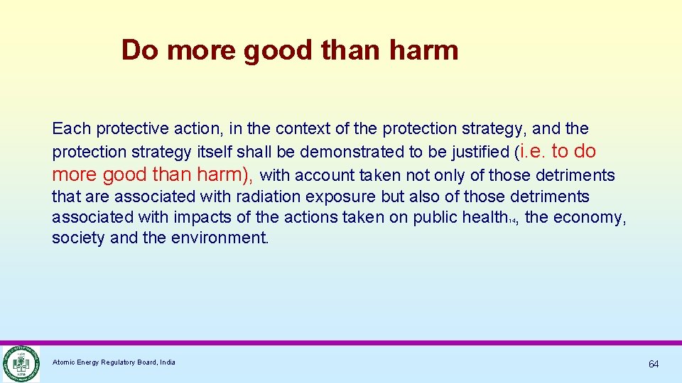 Do more good than harm Each protective action, in the context of the protection