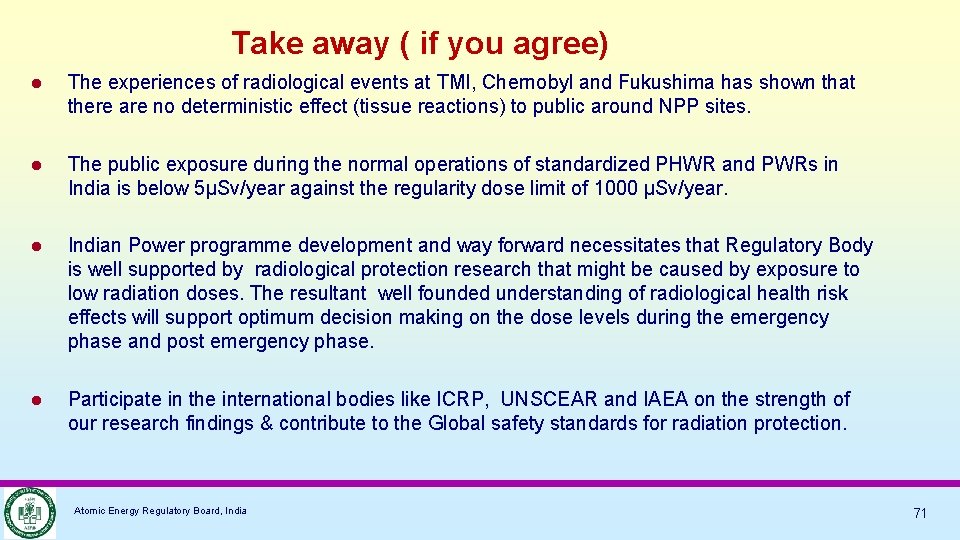 Take away ( if you agree) The experiences of radiological events at TMI, Chernobyl