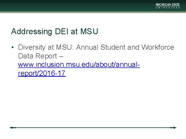 Addressing DEI at MSU • Diversity at MSU: Annual Student and Workforce Data Report