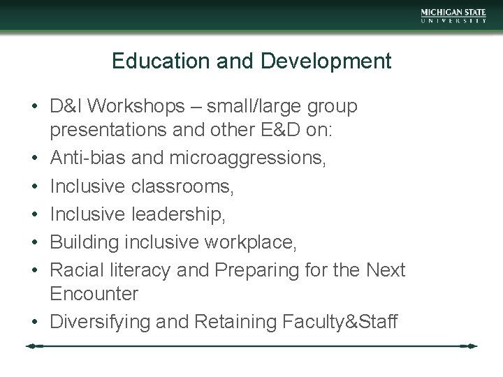 Education and Development • D&I Workshops – small/large group presentations and other E&D on: