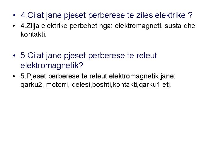  • 4. Cilat jane pjeset perberese te ziles elektrike ? • 4. Zilja