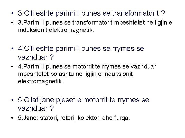  • 3. Cili eshte parimi I punes se transformatorit ? • 3. Parimi