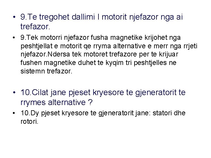  • 9. Te tregohet dallimi I motorit njefazor nga ai trefazor. • 9.