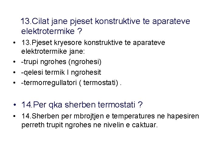 13. Cilat jane pjeset konstruktive te aparateve elektrotermike ? • 13. Pjeset kryesore konstruktive