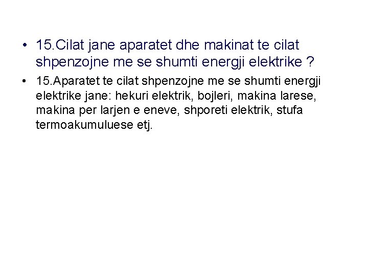  • 15. Cilat jane aparatet dhe makinat te cilat shpenzojne me se shumti