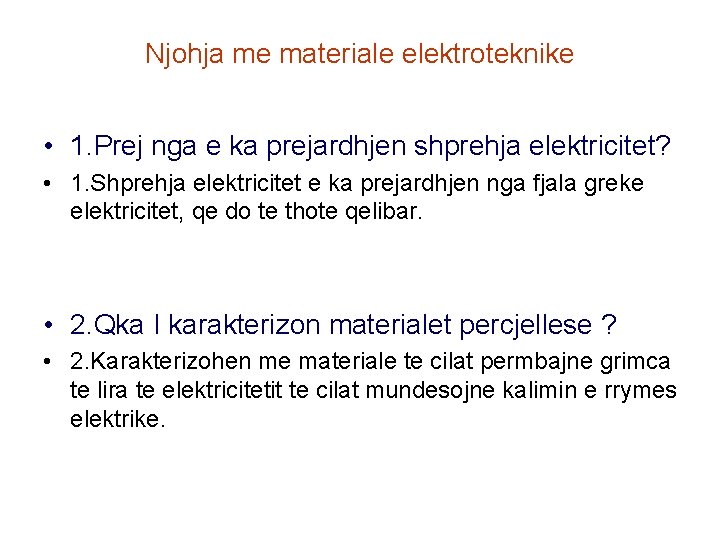 Njohja me materiale elektroteknike • 1. Prej nga e ka prejardhjen shprehja elektricitet? •