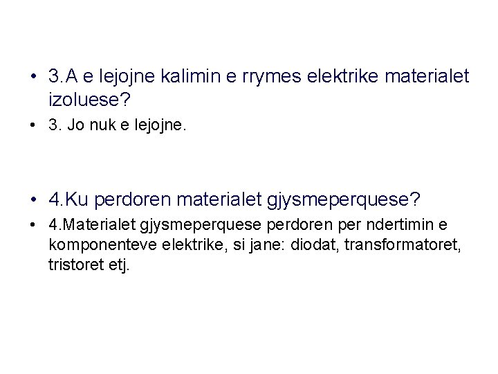  • 3. A e lejojne kalimin e rrymes elektrike materialet izoluese? • 3.