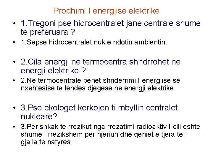 Prodhimi I energjise elektrike • 1. Tregoni pse hidrocentralet jane centrale shume te preferuara