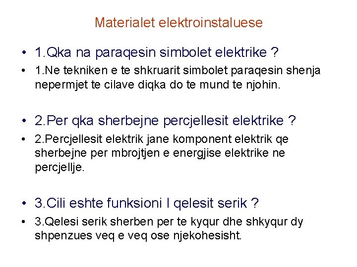 Materialet elektroinstaluese • 1. Qka na paraqesin simbolet elektrike ? • 1. Ne tekniken