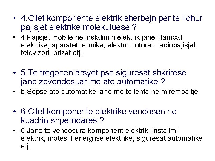  • 4. Cilet komponente elektrik sherbejn per te lidhur pajisjet elektrike molekuluese ?