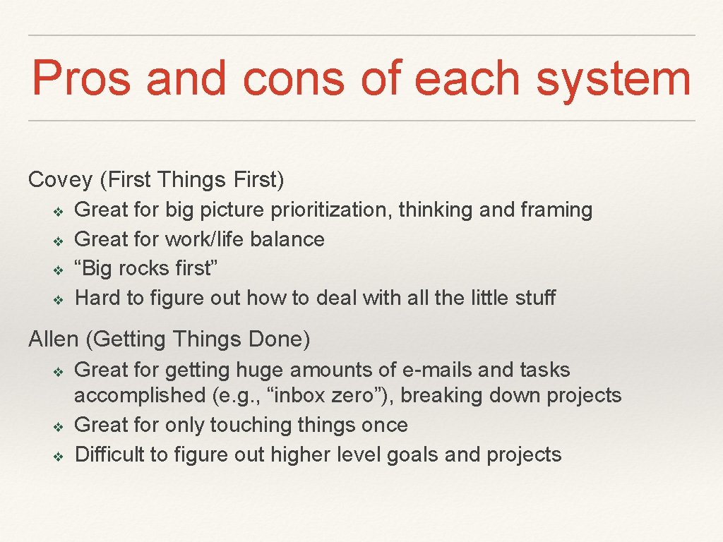 Pros and cons of each system Covey (First Things First) ❖ ❖ Great for