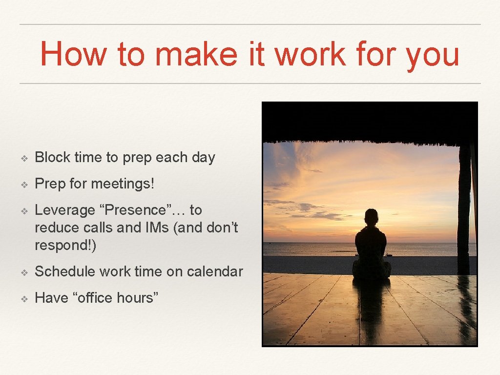 How to make it work for you ❖ Block time to prep each day