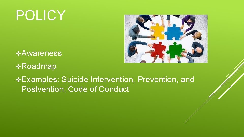 POLICY v. Awareness v. Roadmap v. Examples: Suicide Intervention, Prevention, and Postvention, Code of POLICY v. Awareness v. Roadmap v. Examples: Suicide Intervention, Prevention, and Postvention, Code of