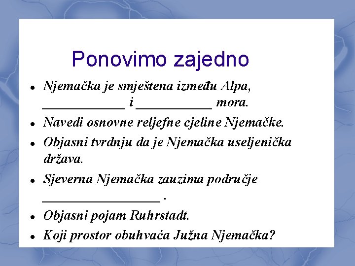 Ponovimo zajedno Njemačka je smještena između Alpa, ______ i ______ mora. Navedi osnovne reljefne