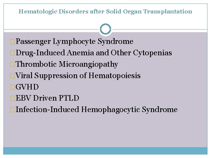 Hematologic Disorders after Solid Organ Transplantation �Passenger Lymphocyte Syndrome �Drug-Induced Anemia and Other Cytopenias