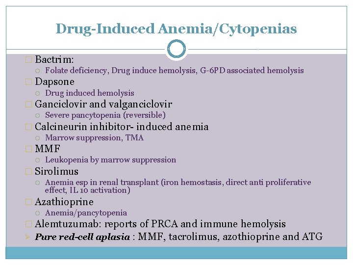 Drug-Induced Anemia/Cytopenias � Bactrim: Folate deficiency, Drug induce hemolysis, G-6 PD associated hemolysis �