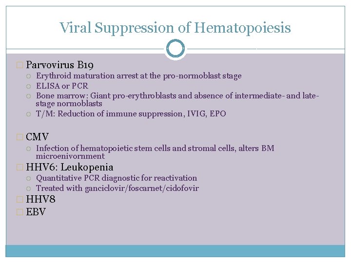 Viral Suppression of Hematopoiesis � Parvovirus B 19 Erythroid maturation arrest at the pro-normoblast