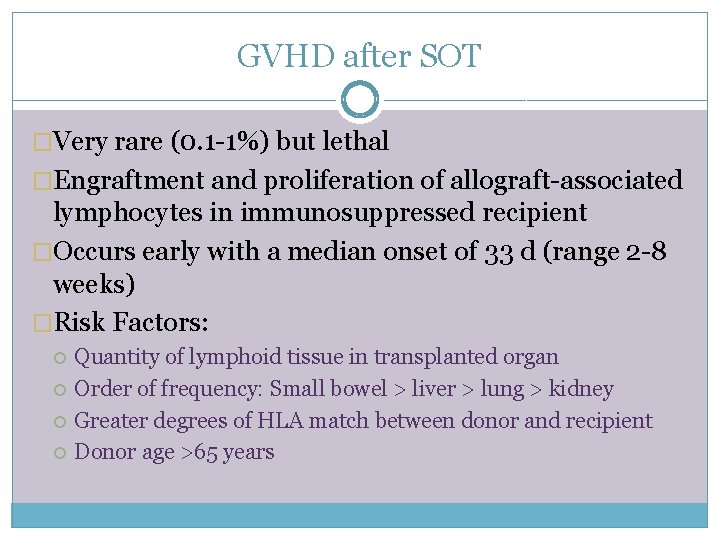 GVHD after SOT �Very rare (0. 1 -1%) but lethal �Engraftment and proliferation of