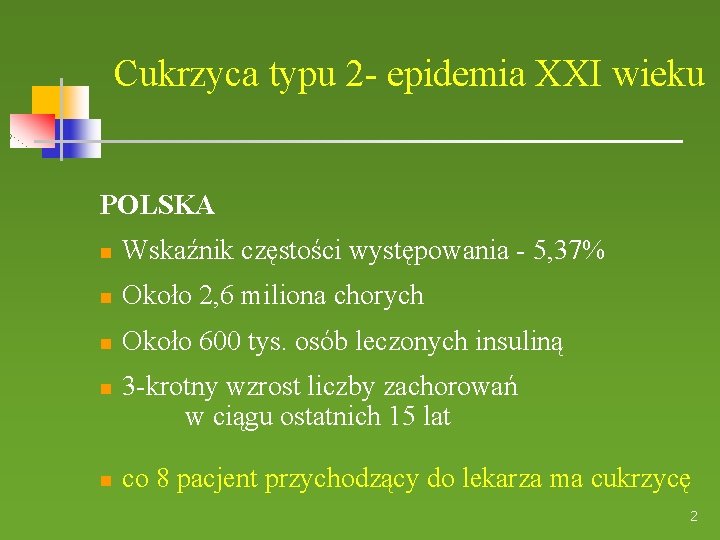 Cukrzyca typu 2 - epidemia XXI wieku POLSKA Wskaźnik częstości występowania - 5, 37%