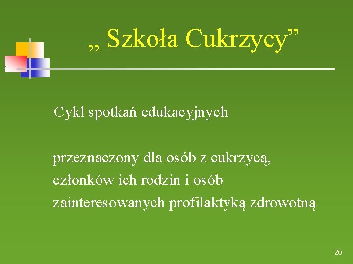 „ Szkoła Cukrzycy” Cykl spotkań edukacyjnych przeznaczony dla osób z cukrzycą, członków ich rodzin