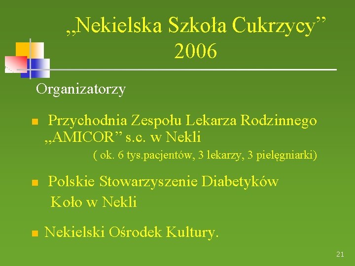 „Nekielska Szkoła Cukrzycy” 2006 Organizatorzy Przychodnia Zespołu Lekarza Rodzinnego „AMICOR” s. c. w Nekli