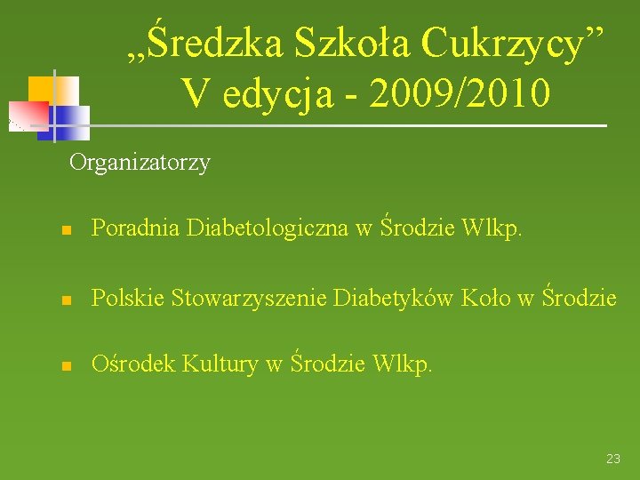 „Średzka Szkoła Cukrzycy” V edycja - 2009/2010 Organizatorzy Poradnia Diabetologiczna w Środzie Wlkp. Polskie