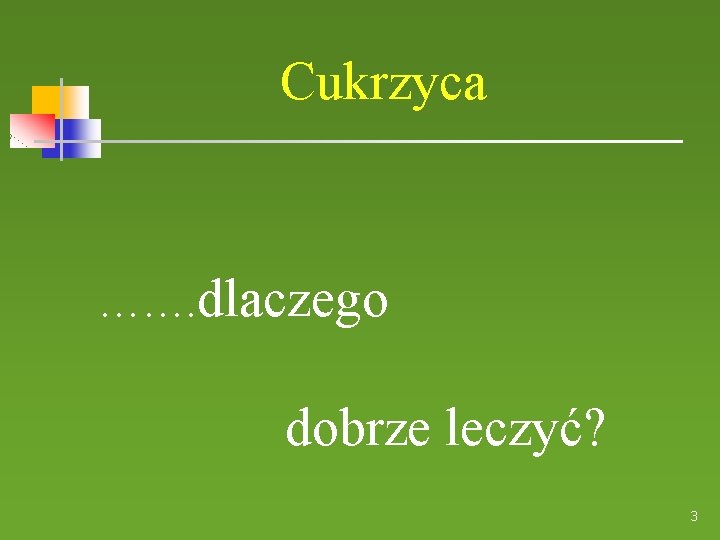 Cukrzyca ……. dlaczego dobrze leczyć? 3 