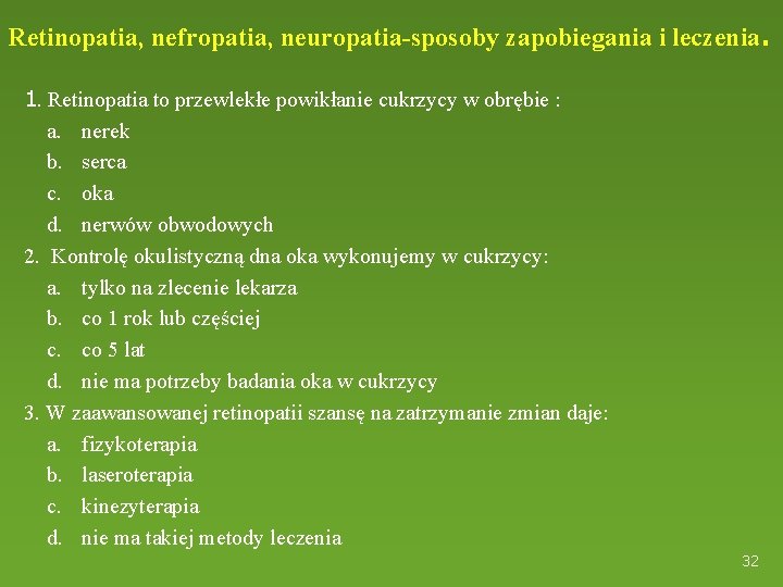 Retinopatia, nefropatia, neuropatia-sposoby zapobiegania i leczenia. 1. Retinopatia to przewlekłe powikłanie cukrzycy w obrębie