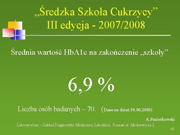 „Średzka Szkoła Cukrzycy” III edycja - 2007/2008 Średnia wartość Hb. A 1 c na