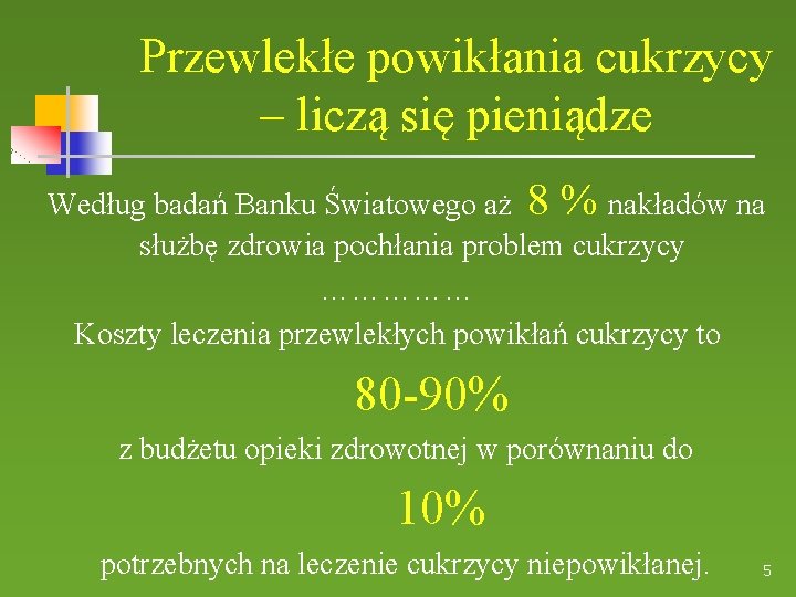 Przewlekłe powikłania cukrzycy – liczą się pieniądze Według badań Banku Światowego aż 8 %