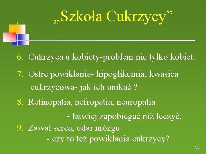 „Szkoła Cukrzycy” 6. Cukrzyca u kobiety-problem nie tylko kobiet. 7. Ostre powikłania- hipoglikemia, kwasica